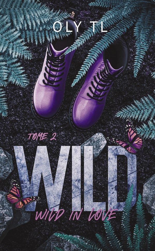 WILD & REBEL - WILD IN LOVE - WILD TOME 2