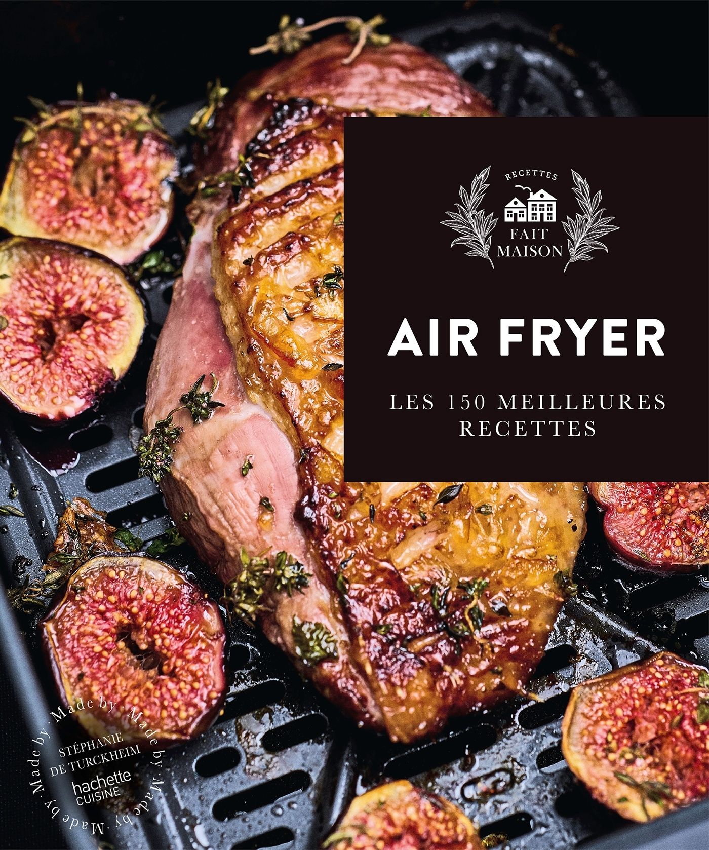 FAIT MAISON HORS SERIE AIRFRYER - LES 150 MEILLEURES RECETTES