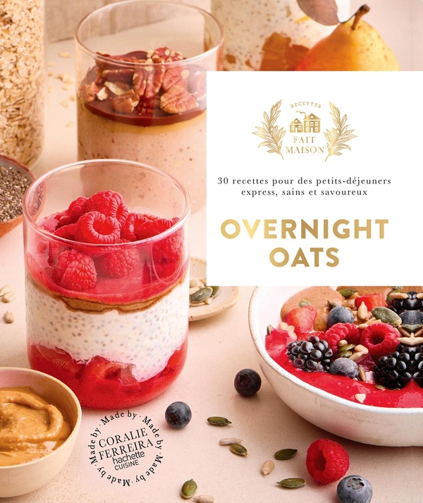 OVERNIGHT OATS - 30 RECETTES POUR DES PETITS-DEJEUNERS EXPRESS, SAINS ET SAVOUREUX