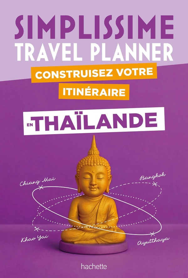 THAILANDE SIMPLISSIME TRAVEL PLANNER - CONSTRUISEZ VOTRE ITINERAIRE