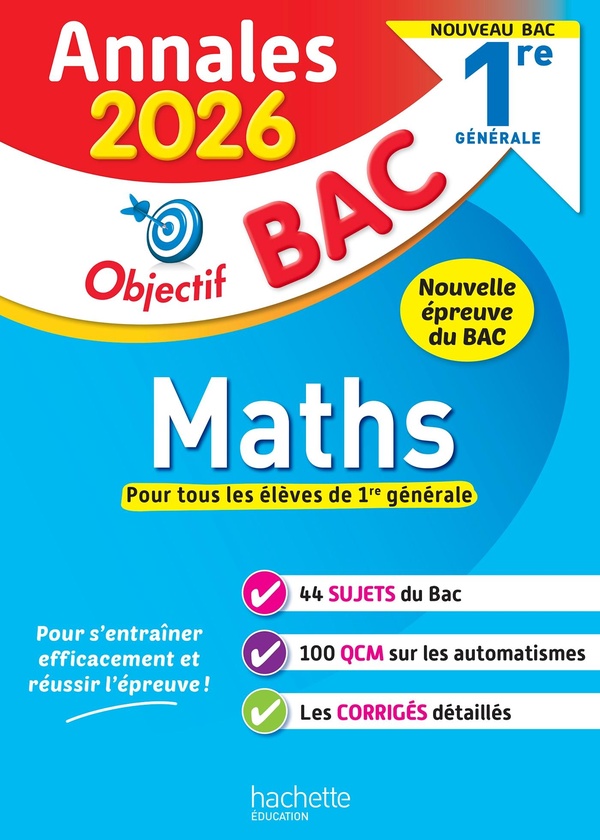 ANNALES OBJECTIF BAC 2026 - MATHS 1RE GENERALE - SUJETS ET CORRIGES