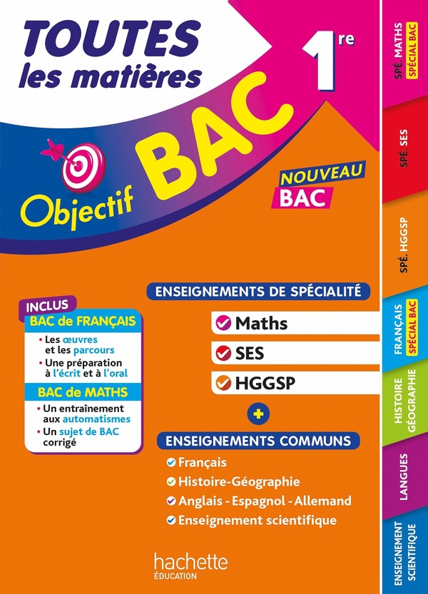 OBJECTIF BAC - TOUTES LES MATIERES 1RE SPE MATHS - SES - HGGSP + ENSEIGNEMENTS COMMUNS