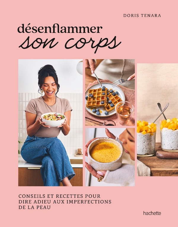 DESENFLAMMER SON CORPS - CONSEILS ET RECETTES POUR DIRE ADIEU AUX IMPERFECTIONS DE LA PEAU