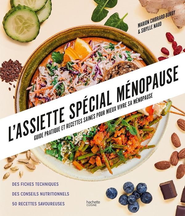 L'ASSIETTE SPECIAL MENOPAUSE - GUIDE PRATIQUE ET RECETTES SAINES POUR MIEUX VIVRE SA MENOPAUSE