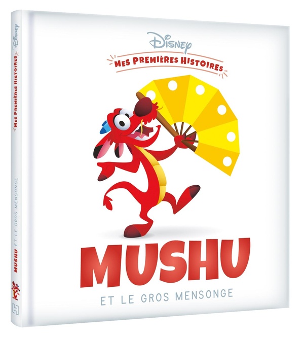 DISNEY - MES PREMIERES HISTOIRES - MUSHU ET LE GROS MENSONGE