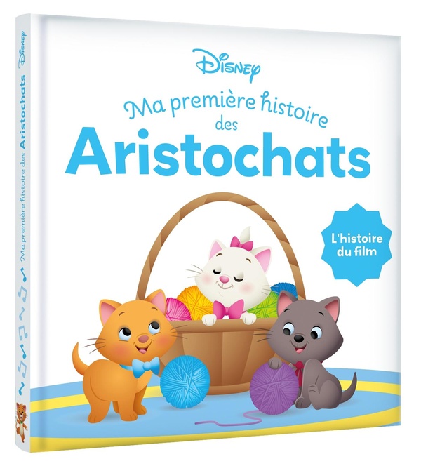 DISNEY BABY - MA PREMIERE HISTOIRE DES ARISTOCHATS - L'HISTOIRE DU FILM