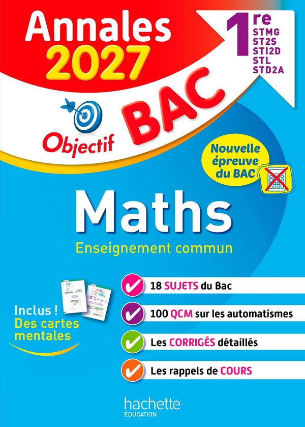 ANNALES OBJECTIF BAC 2027 - MATHS 1RES STMG - STI2D - ST2S - STL - STD2A - STHR - SUJETS ET CORRIGES