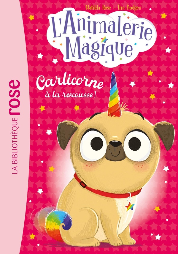 L'ANIMALERIE MAGIQUE, TOME 01 - CARLICORNE A LA RESCOUSSE !
