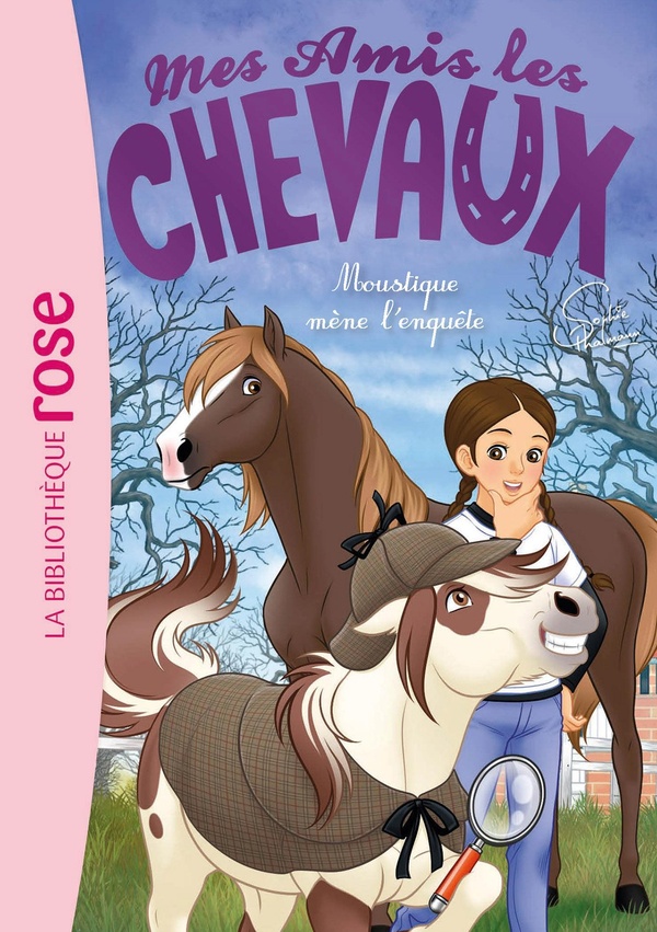 MES AMIS LES CHEVAUX - SOPHIE THALMANN - MES AMIS LES CHEVAUX, TOME 52 - MOUSTIQUE MENE L'ENQUETE