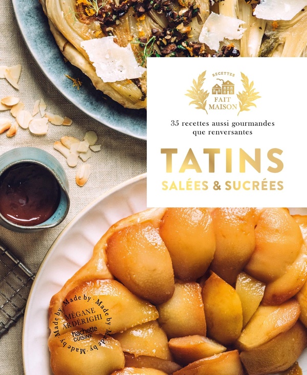 TATINS SALEES ET SUCREES - 35 RECETTES AUSSI GOURMANDES QUE RENVERSANTES