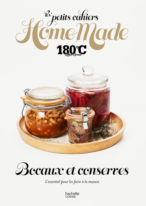 LES PETITS CAHIERS HOME MADE 180 C - BOCAUX ET CONSERVES - L'ESSENTIEL POUR LES FAIRE A LA MAISON