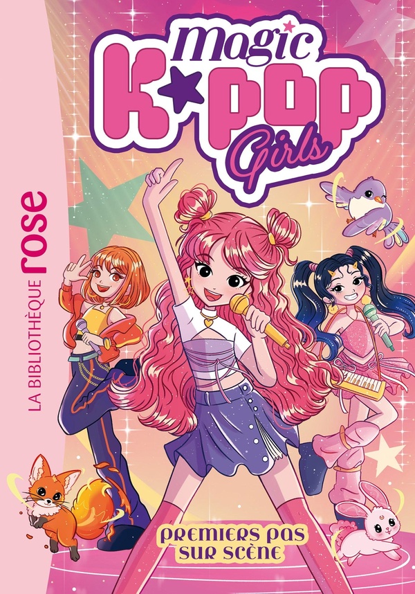 MAGIC K-POP STARS - MAGIC K-POP GIRLS, TOME 01 - PREMIERS PAS SUR SCENE