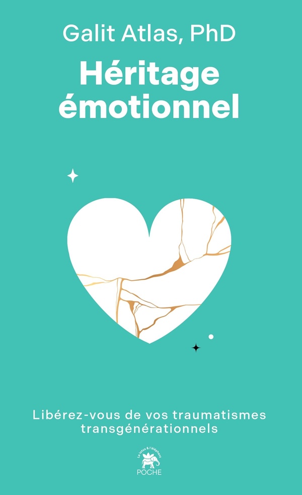 HERITAGE EMOTIONNEL - LIBEREZ-VOUS DE VOS TRAUMATISMES TRANSGENERATIONNELS