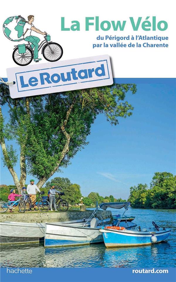 GUIDE DU ROUTARD LA FLOW VELO - DU PERIGORD A L ATLANTIQUE PAR LA VALLEE DE LA CHARENTE
