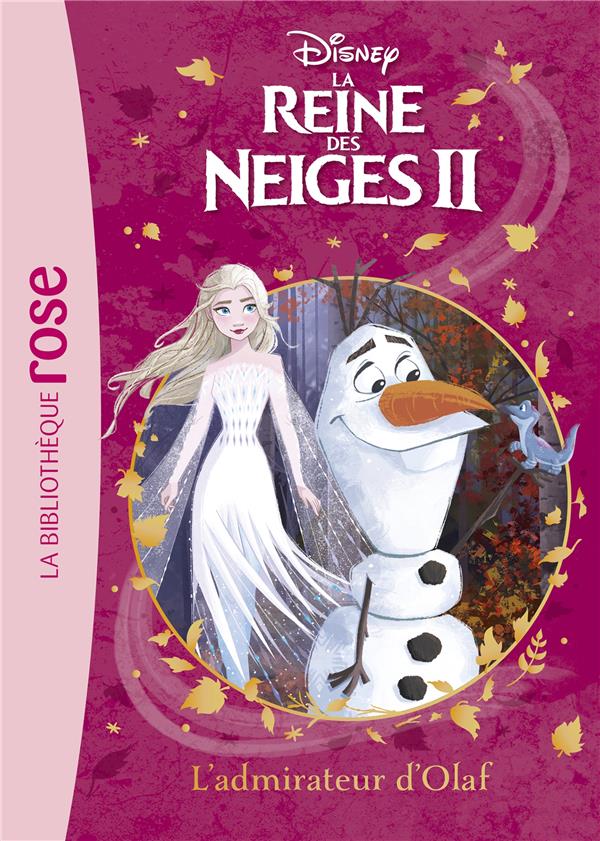 LA REINE DES NEIGES 2 - T04 - LA REINE DES NEIGES 2 04 - L'ADMIRATEUR D'OLAF