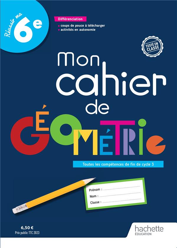 MON CAHIER DE GEOMETRIE 6E - CAHIER ELEVE - ED. 2023