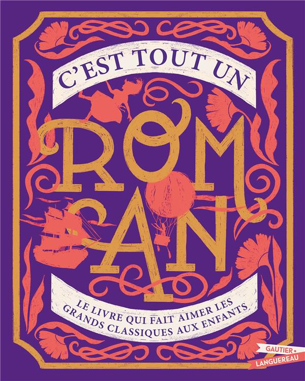 couverture du livre C'EST TOUT UN ROMAN - LE LIVRE QUI FAIT AIMER LES GRANDS CLASSIQUES AUX ENFANTS
