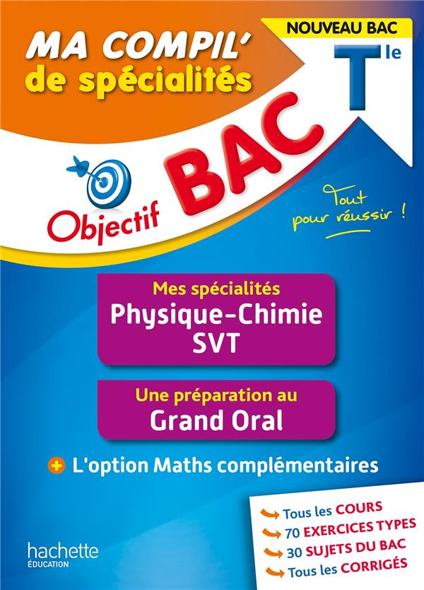 OBJECTIF BAC MA COMPIL' DE SPECIALITES PHYSIQUE-CHIMIE - SVT + GRAND ORAL + OPTION MATHS COMPLEMENT