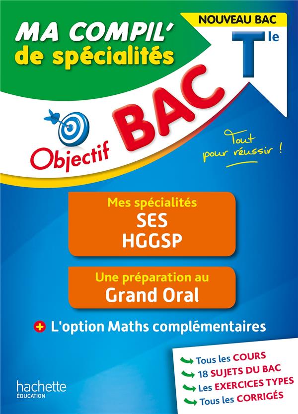 OBJECTIF BAC MA COMPIL' DE SPECIALITES SES ET HGGSP + GRAND ORAL + OPTION MATHS COMPLEMENTAIRES