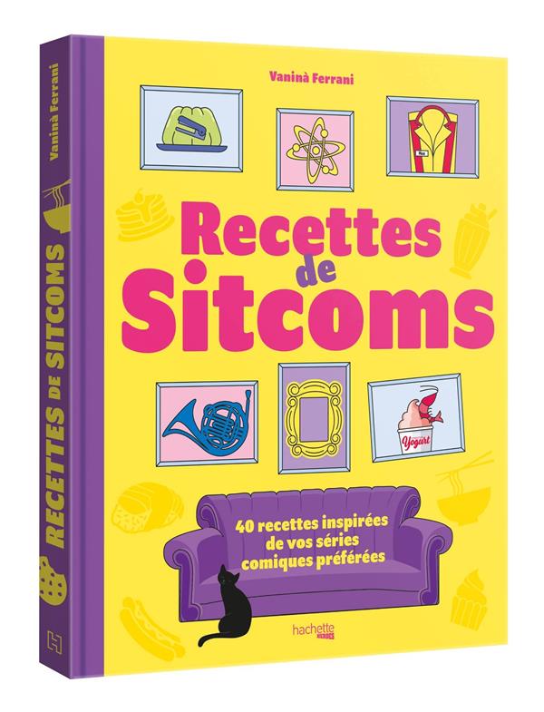 LES RECETTES DE SITCOMS - 40 RECETTES INSPIREES PAR VOS SERIES COMIQUES PREFEREES