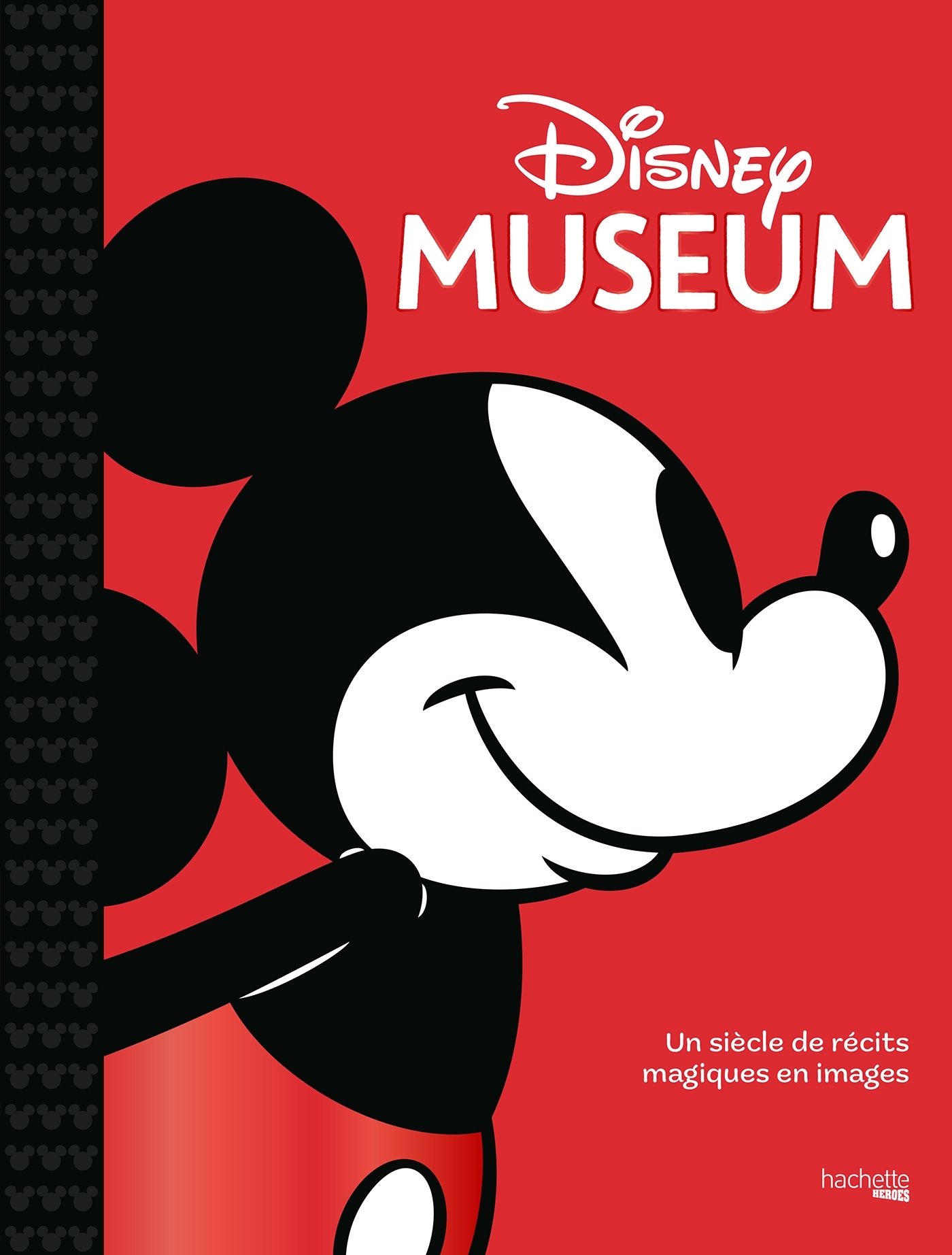 DISNEY MUSEUM - UN SIECLE DE RECITS MAGIQUES EN IMAGES