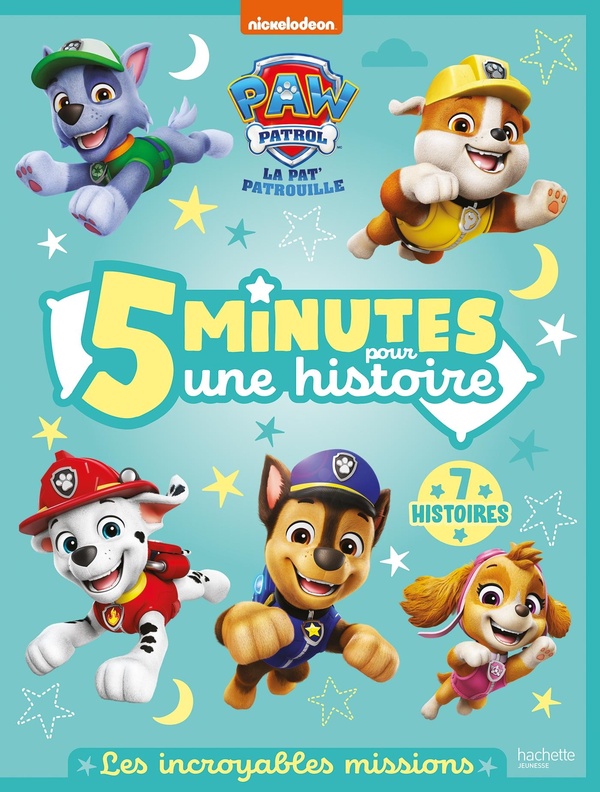 LA PAT' PATROUILLE - 5 MINUTES POUR UNE HISTOIRE - LES INCROYABLES MISSIONS - RECUEIL D'HISTOIRES