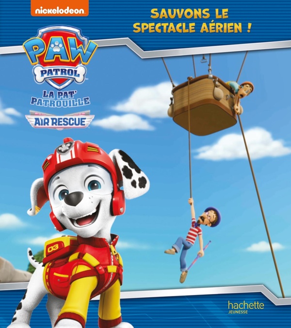 LA PAT' PATROUILLE - SAUVONS LE SPECTACLE AERIEN ! - ALBUM D'HISTOIRE