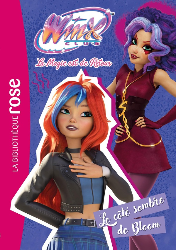 WINX CLUB : LA MAGIE EST DE RETOUR, TOME 07 - LE COTE SOMBRE DE BLOOM