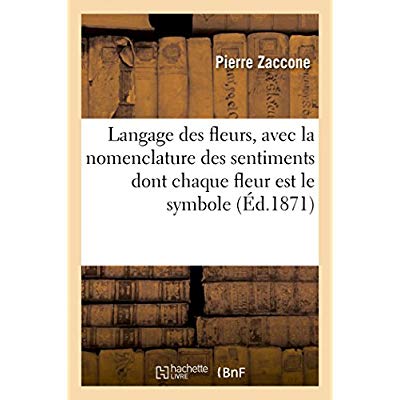 NOUVEAU LANGAGE DES FLEURS, AVEC LA NOMENCLATURE DES SENTIMENTS DONT CHAQUE FLEUR EST LE SYMBOLE - E
