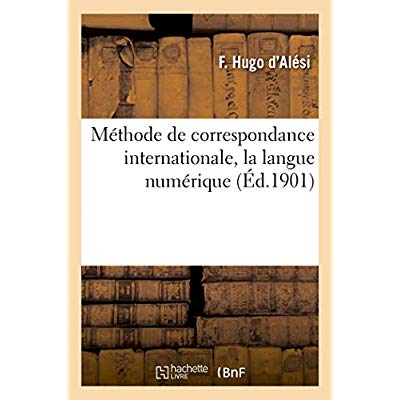 METHODE DE CORRESPONDANCE INTERNATIONALE, LA LANGUE NUMERIQUE - MOYEN PRATIQUE DE CORRESPONDRE AVEC