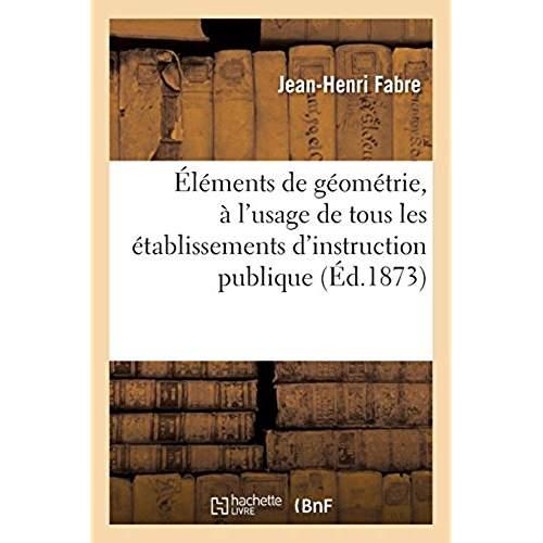 ELEMENTS DE GEOMETRIE, A L'USAGE DE TOUS LES ETABLISSEMENTS D'INSTRUCTION PUBLIQUE - AVEC 500 PROBLE