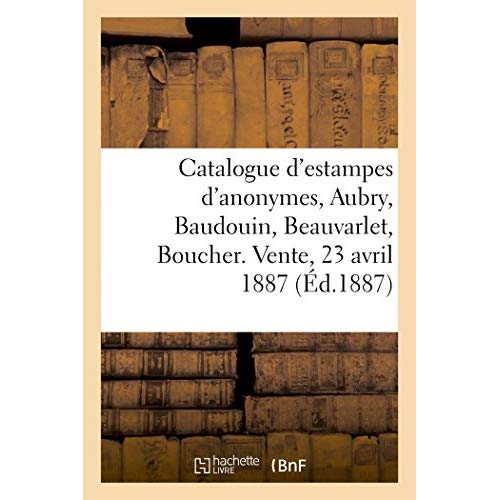 CATALOGUE D'ESTAMPES : ANONYMES, AUBRY, BAUDOUIN, BEAUVARLET, BOUCHER, CATHELIN, CHOFFARD - CHOFFARD
