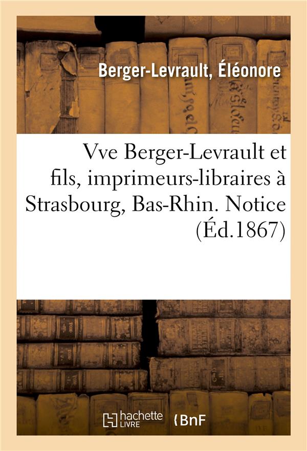 VVE BERGER-LEVRAULT ET FILS, IMPRIMEURS-LIBRAIRES A STRASBOURG, BAS-RHIN. NOTICE