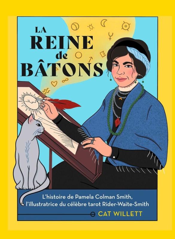 LA REINE DE BATONS - L'HISTOIRE DE PAMELA COLMAN SMITH, L'ILLUSTRATRICE DU CELEBRE TAROT RIDER-WAITE