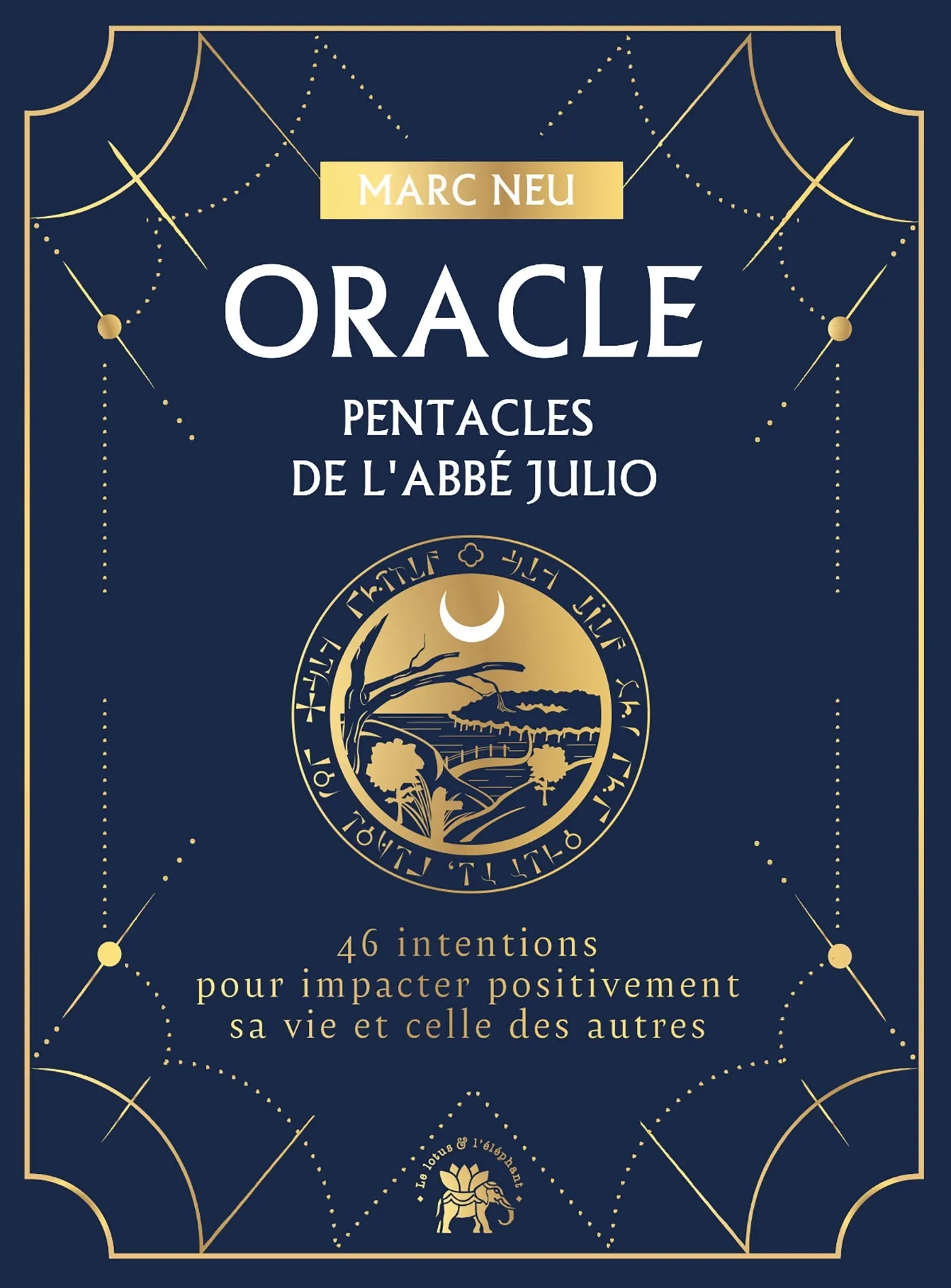 ORACLE DES PENTACLES DE L'ABBE JULIO - 46 INTENTIONS POUR IMPACTER POSITIVEMENT SA VIE ET CELLE DES