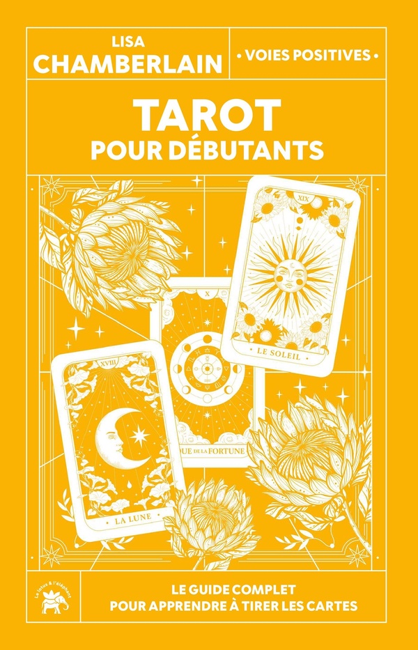 TAROT POUR DEBUTANTS - LE GUIDE COMPLET POUR APPRENDRE A TIRER LES CARTES
