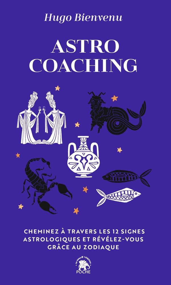 ASTRO COACHING - CHEMINEZ A TRAVERS LES 12 SIGNES ASTROLOGIQUES ET REVELEZ-VOUS GRACE AU ZODIAQUE