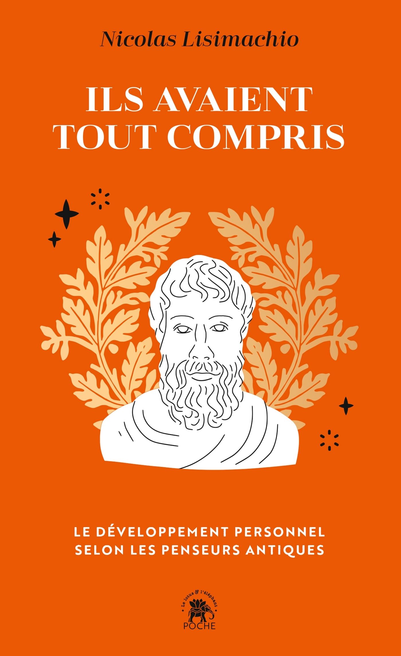 ILS AVAIENT TOUT COMPRIS - LE DEVELOPPEMENT PERSONNEL SELON LES PENSEURS ANTIQUES
