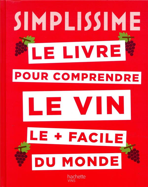 SIMPLISSIME LE LIVRE SUR LE VIN LE + FACILE DU MONDE