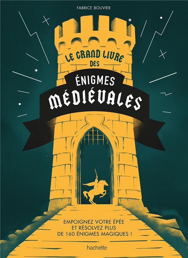 LE GRAND LIVRE DES ENIGMES MEDIEVALES - EMPOIGNEZ VOTRE EPEE ET RESOLVEZ PLUS DE 160 ENIGMES MAGIQUE