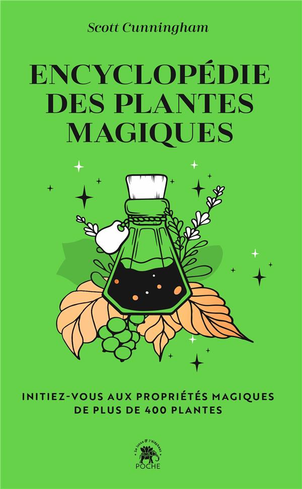 ENCYCLOPEDIE DES PLANTES MAGIQUES - INITIEZ-VOUS AUX PROPRIETES MAGIQUES DE PLUS DE 400 PLANTES