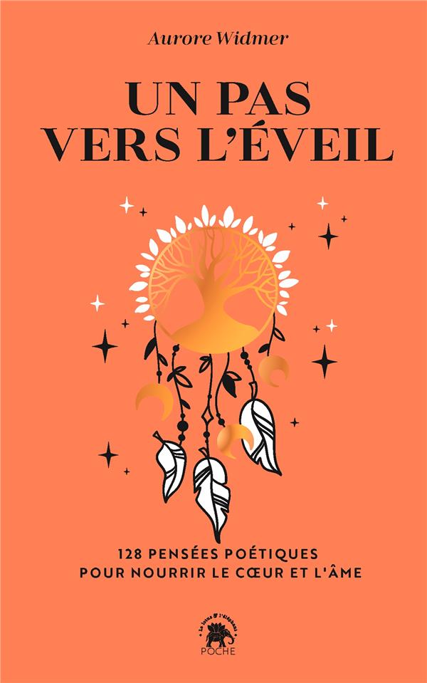 UN PAS VERS L'EVEIL - 128 PENSEES POETIQUES POUR NOURRIR LE COEUR ET L'AME