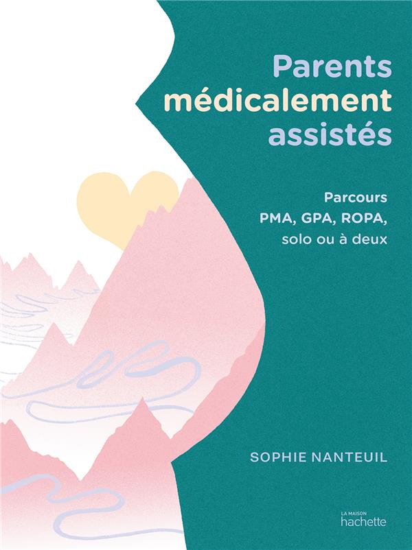 PARENTS MEDICALEMENT ASSISTES - PARCOURS PMA, GPA, ROPA, SOLO OU A DEUX