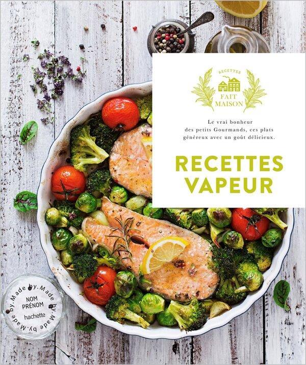 RECETTES VAPEUR - 60 RECETTES LEGERES ET GOURMANDES, POUR REGALER TOUTE LA FAMILLE !