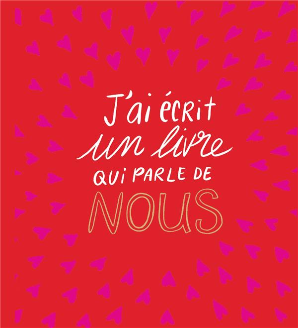 J'AI ECRIT UN LIVRE QUI PARLE DE NOUS