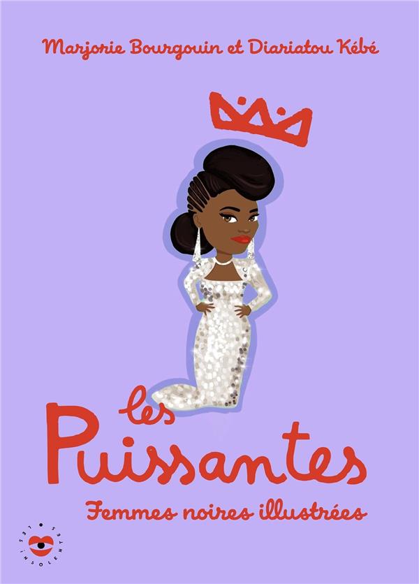 LES PUISSANTES - 26 FEMMES NOIRES FRANCOPHONES QUI ONT FAIT, FONT OU FERONT L'HISTOIRE