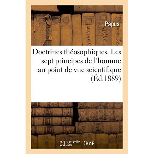 DOCTRINES THEOSOPHIQUES. LES SEPT PRINCIPES DE L'HOMME AU POINT DE VUE SCIENTIFIQUE