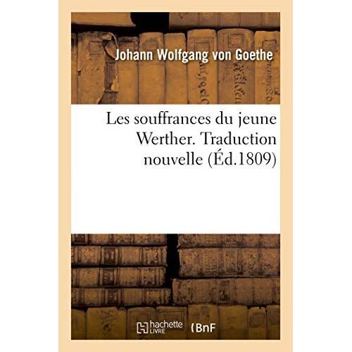 LES SOUFFRANCES DU JEUNE WERTHER. TRADUCTION NOUVELLE