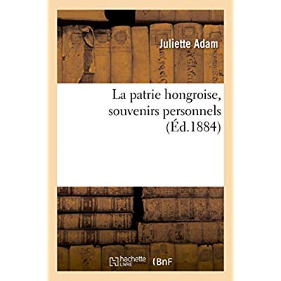LA PATRIE HONGROISE, SOUVENIRS PERSONNELS