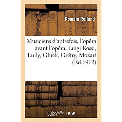 MUSICIENS D'AUTREFOIS, L'OPERA AVANT L'OPERA, L'ORFEO DE LUIGI ROSSI, LULLY, GLUCK, GRETRY, MOZART -